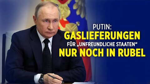 Gas-Lieferungen nach Europa – Putin: Russland akzeptiert nur noch Rubel