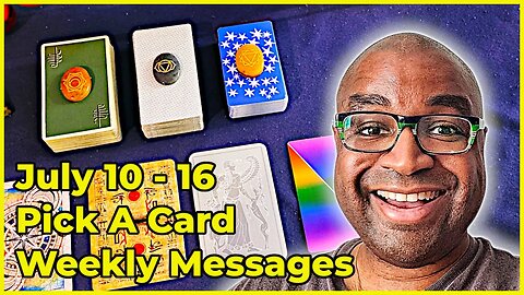 Pick A Card Tarot Reading - July 10-16 Weekly Messages