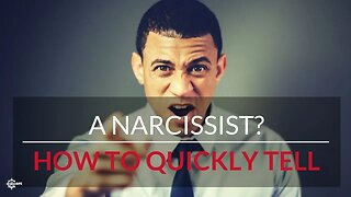 How to tell QUICKLY if you are dealing with a narcissist