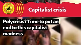 Polycrisis? Time to put an end to this capitalist madness