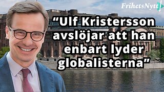 Ulf Kristersson avslöjar sig själv - lyder enbart globalisterna