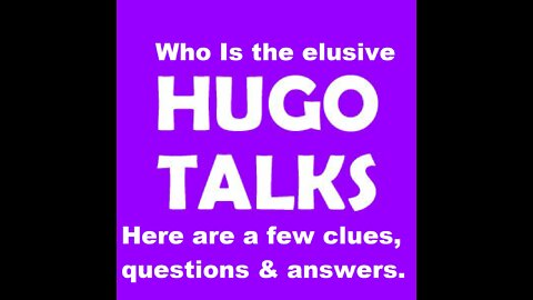 HUGO TALKS EXPOSED..Controlled Opposition?- Some truths about his identity.