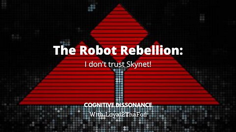 The Robot Rebellion: I DON'T TRUST SKYNET!