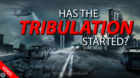 Has the Tribulation Started? 09/28/2021