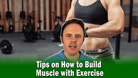 Tips on How to Build Muscle with Exercise