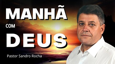 MANHÃ COM DEUS 24/08/2023