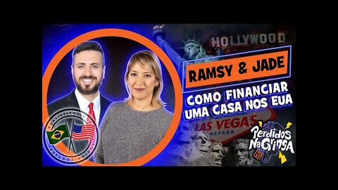 Ramsy & Jade - Como financiar uma casa nos EUA Parte 1 *** | 068 #Perdidospdc