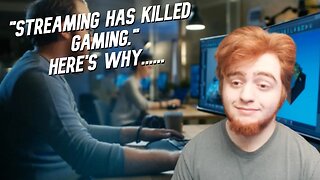 "Streaming has killed Gaming." Here's Why....