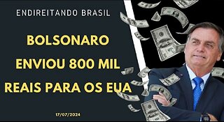 BOLSONARO ENVIOU 800 MIL REAIS PARA O EXTERIOR