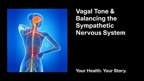 Vagal Tone and Balancing the Sympathetic Nervous System