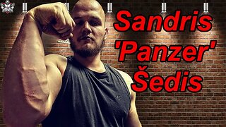 The Armwrestling Monster Sandris 'Panzer' Šedis