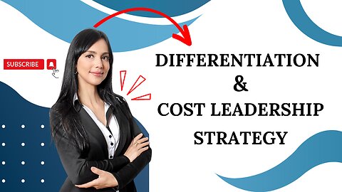 Differentiation and Cost Leadership Strategy Overview