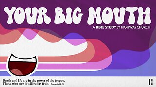Your Big Mouth | Bible Study | Highway Church