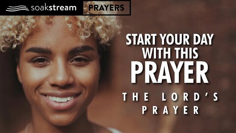 Start EVERY Day Praying Through The Lord's Prayer Like This!