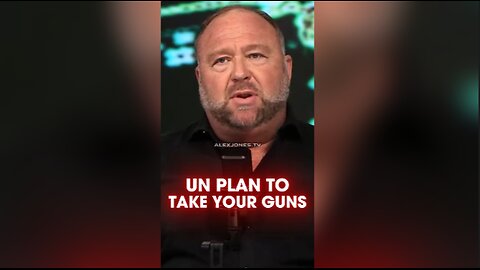 Alex Jones: Read The UN Plan To Disarm Americans For Martial Law - 8/7/24