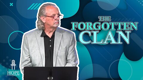 The Forgotten Clan | Hope Community Church | Pastor Brian Lother