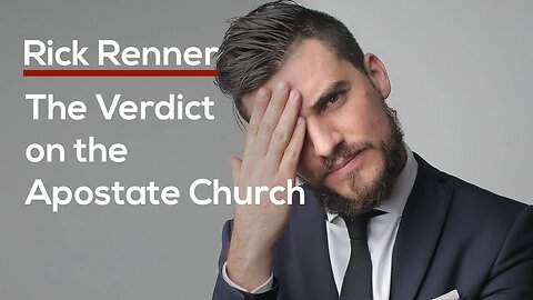 The Verdict on the Apostate Church — Rick Renner