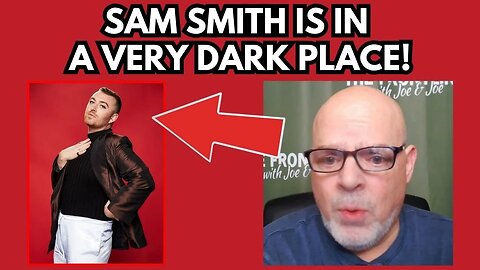 Sam Smith is in a VERY DARK PLACE!