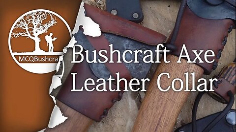 Bushcraft Making an Axe Leather Collar