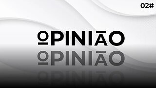 PROGRAMA OPINIÃO 02# - ADRILLES JORGE E FELIPPE MONTEIRO