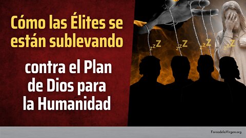 Cómo las Élites se están Sublevando contra el Plan de Dios para la Humanidad