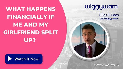 What happens financially if me and my girlfriend split up?