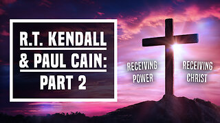 R.T. Kendall & Paul Cain: Part 2 - Ep 457 - 2-25-2024