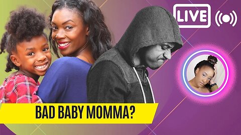LIVE SHOW | Are you a Bad Baby Momma?