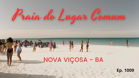 #1009 - Praia do Lugar Comum - Nova Viçosa (BA) - Expedição Brasil de Frente para o Mar