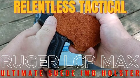 Relentless Tactical Ruger LCP MAX Ultimate suede holster review