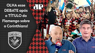"O Flamengo DEU MUITA SORTE de SER CAMPEÃO contra o Corinthians porque senão..." OLHA esse DEBATE!