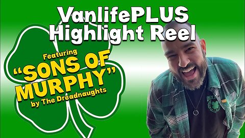 VanlifePLUS Highlights ft. SONS OF MURPHY by The Dreadnaughts