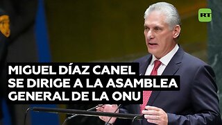 "No estamos pidiendo limosnas": Díaz-Canel urge a la ONU a buscar un contrato global "más justo"
