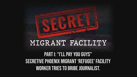 SECRET MIGRANT CENTER EXPOSED PART 1: “I’LL PAY YOU GUYS
