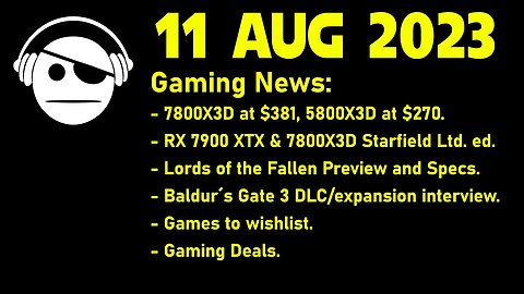 Gaming News | Ryzen Deals | Starfield RX 7900 XTX | Lords of the Fallen previews | 11 AUG 2023