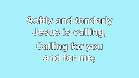 Softly and Tenderly Jesus is Calling V1