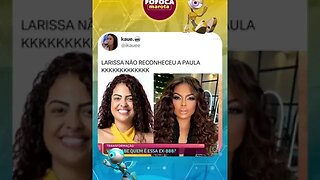 Larissa não reconheceu a Palua depois do BBB23