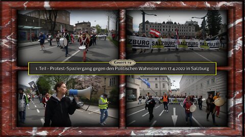 1. Teil - Protest-Spaziergang gegen den Politischen Wahnsinn am 17.4.2022 in Salzburg