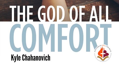 God of All Comfort - Kyle Chahanovich 26th November 2023