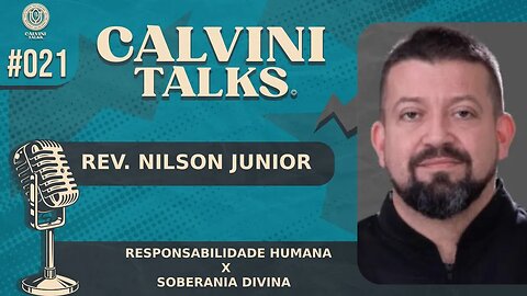 REV NILSON JUNIOR - CALVINI TALKS #021