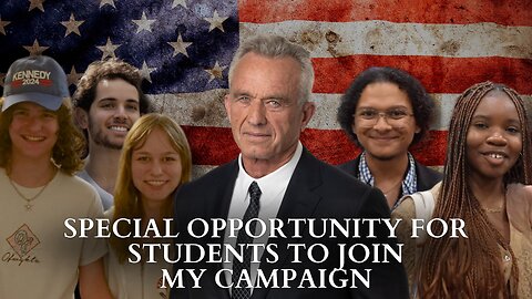 RFK Jr.: Special Opportunity For Students To Join My Campaign