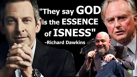 Sam Harris has a SOFT SPOT for The ESSENCE of Isness w Dawkins & Dillahunty