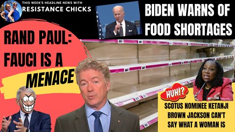 Rand Paul: Fauci Is A Menace; Biden Warns of Food Shortages