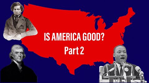 Is America Good? Part 2: Thomas Jefferson Slave Owner, Abolitionist