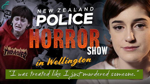 Madi's story of NZ Police mistreatment at the Wellington freedom protest