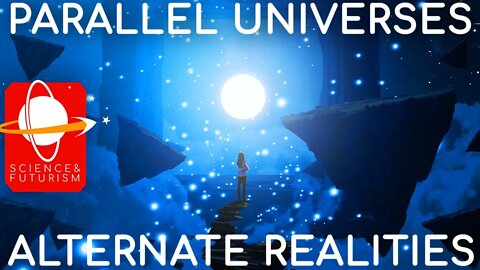 Parallel Universes & Alternate Realities