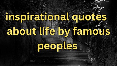 inspirational quotes about life by famous peoples || quotes about life