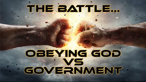 230926 The Battle-Obeying God vs Government