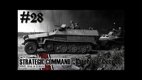 Strategic Command WWII: War in Europe - Germany 28 Pushing Deeper?