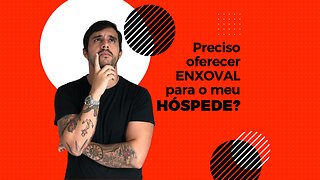 Preciso oferecer ENXOVAL para o meu HÓSPEDE?